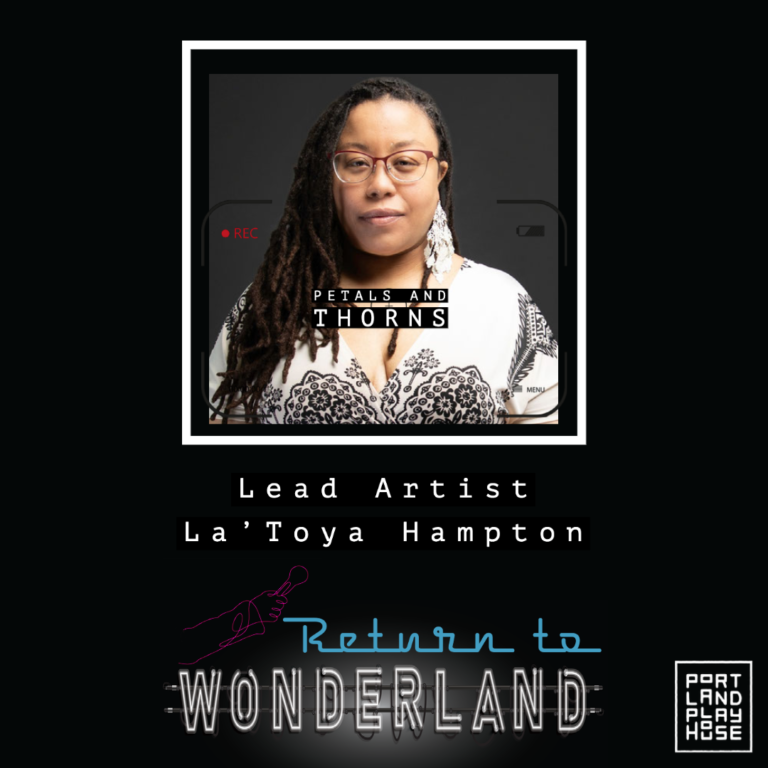 Petals and Thorns: A Spoken Word Journey.  Lead Artist - La’Toya Hampton aka The Poet Lady Rose